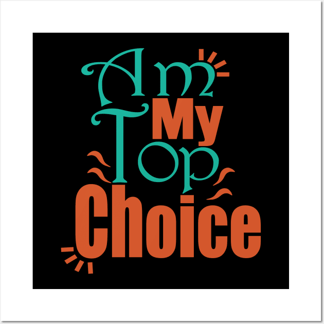 Choose Yourself , Am My Top Choice Wall Art by Day81